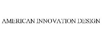 AMERICAN INNOVATION DESIGN