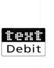 TEXT DEBIT