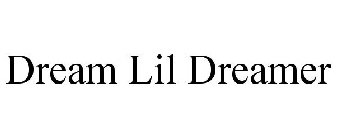 DREAM LIL DREAMER