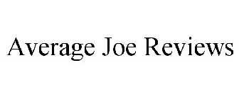 AVERAGE JOE REVIEWS