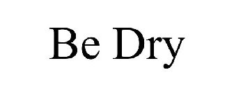 BE DRY