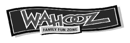 WAHOOZ FAMILY FUN ZONE