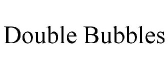 DOUBLE BUBBLES