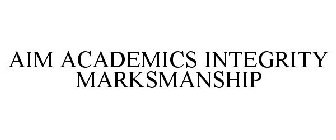 AIM ACADEMICS INTEGRITY MARKSMANSHIP