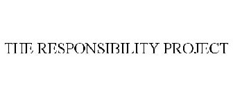 THE RESPONSIBILITY PROJECT