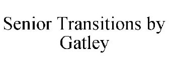 SENIOR TRANSITIONS BY GATLEY