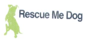 RESCUE ME DOG