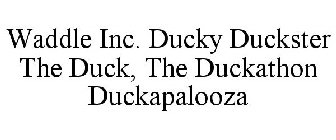 WADDLE INC. DUCKY DUCKSTER THE DUCK, THE DUCKATHON DUCKAPALOOZA