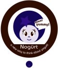 MMM! YUMMY! NOGURT A NEW WAY TO THINK ABOUT YOGURT!