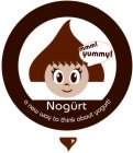 MMM! YUMMY! NOGURT A NEW WAY TO THINK ABOUT YOGURT!