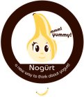 MMM! YUMMY! NOGURT A NEW WAY TO THINK ABOUT YOGURT!