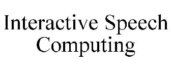 INTERACTIVE SPEECH COMPUTING