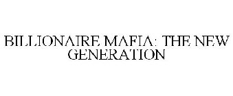 BILLIONAIRE MAFIA: THE NEW GENERATION