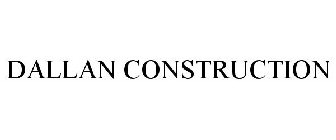 DALLAN CONSTRUCTION