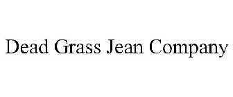 DEAD GRASS JEAN COMPANY