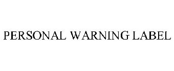 PERSONAL WARNING LABEL