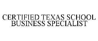 CERTIFIED TEXAS SCHOOL BUSINESS SPECIALIST