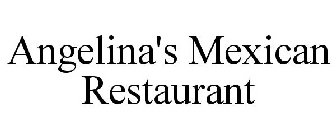 ANGELINA'S MEXICAN RESTAURANT