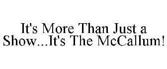 IT'S MORE THAN JUST A SHOW...IT'S THE MCCALLUM!