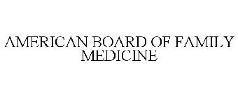 AMERICAN BOARD OF FAMILY MEDICINE