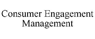 CONSUMER ENGAGEMENT MANAGEMENT