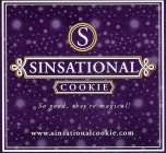 S SINSATIONAL COOKIE SO GOOD, THEY'RE MAGICAL! WWW.SINSATIONALCOOKIE.COM