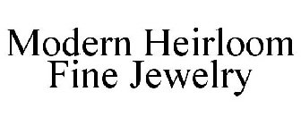 MODERN HEIRLOOM FINE JEWELRY