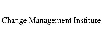 CHANGE MANAGEMENT INSTITUTE