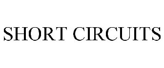 SHORT CIRCUITS