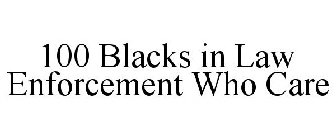 100 BLACKS IN LAW ENFORCEMENT WHO CARE