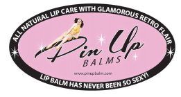 PIN UP BALMS WWW.PINUPBALM.COM WWW.PINUPBALM.COM 