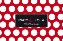 PACO & LOLA TEMPRANILLO