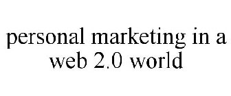 PERSONAL MARKETING IN A WEB 2.0 WORLD