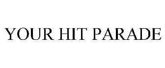 YOUR HIT PARADE