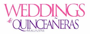WEDDINGS & QUINCEAÑERAS MAGAZINE