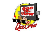 QUE-N-VIEW QUE CREW