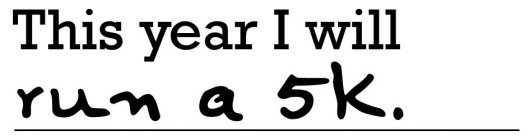 THIS YEAR I WILL RUN A 5K.