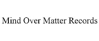 MIND OVER MATTER RECORDS