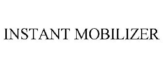 INSTANT MOBILIZER