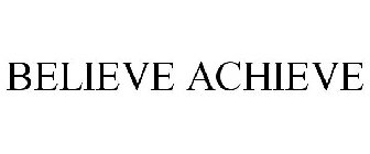 BELIEVE ACHIEVE