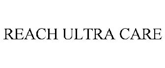 REACH ULTRA CARE