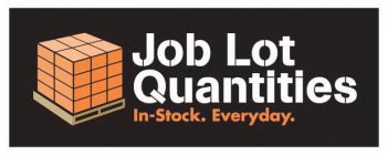 JOB LOT QUANTITIES IN-STOCK. EVERYDAY.