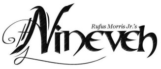 RUFUS MORRIS JR.'S NINEVEH