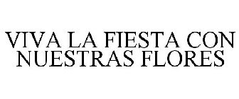 VIVA LA FIESTA CON NUESTRAS FLORES