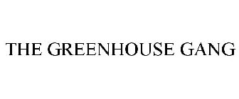THE GREENHOUSE GANG