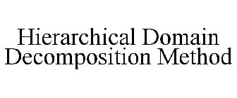 HIERARCHICAL DOMAIN DECOMPOSITION METHOD