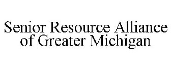 SENIOR RESOURCE ALLIANCE OF GREATER MICHIGAN