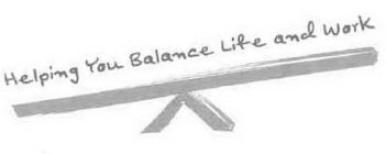 HELPING YOU BALANCE LIFE AND WORK
