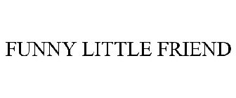 FUNNY LITTLE FRIEND