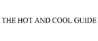 THE HOT AND COOL GUIDE